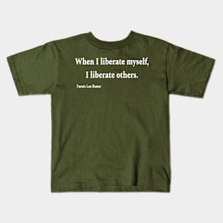 When I Liberate Myself I Liberate Others - Fannie Lou Hamer - White - Back Kids T-Shirt